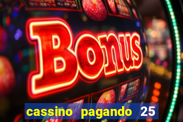 cassino pagando 25 reais no cadastro